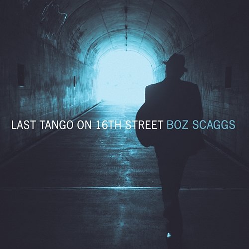 Last Tango on 16th Street Boz Scaggs
