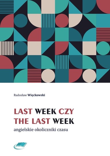 Last week czy the last week. Angielskie okoliczniki czasu Więckowski Radosław