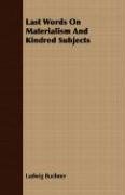 Last Words On Materialism And Kindred Subjects Ludwig Buchner