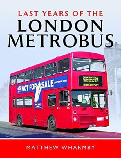 Last Years of the London Metrobus Matthew Wharmby