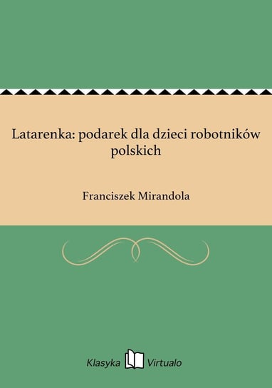 Latarenka: podarek dla dzieci robotników polskich Mirandola Franciszek