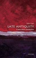 Late Antiquity: A Very Short Introduction Clark Gillian