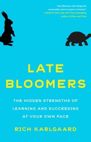 Late Bloomers: The Hidden Strengths of Learning and Succeeding at Your Own Pace Karlgaard Rich
