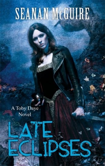 Late Eclipses. Toby Daye. Book 4 Seanan McGuire