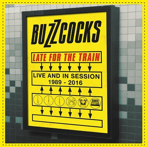 Late For The Train: Live And In Session 1989-2016 Buzzcocks