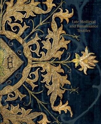 Late-Medieval and Reinaissance Textiles Garrett Rosamund, Reeves Matthew