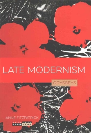 Late Modernism: Odysseys in Art Anne Fitzpatrick
