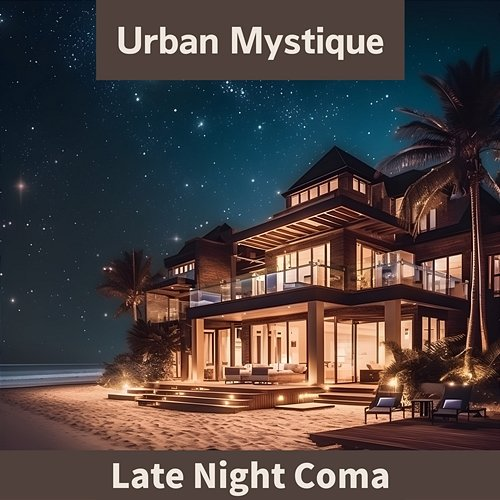Late Night Coma Urban Mystique