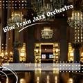Late Night Jazz Blue Train Jazz Orchestra