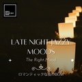Late Night Jazzy Moods: ロマンティックな夜のbgm - The Right Mood Bitter Sweet Jazz Band