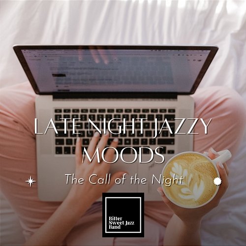 Late Night Jazzy Moods - The Call of the Night Bitter Sweet Jazz Band