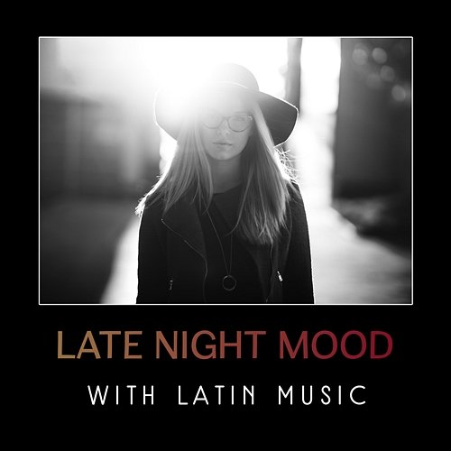 Late Night Mood with Latin Music – Have Fun at Spanish Party, Dance Inspiration, Hot Moves NY Latino Party Time