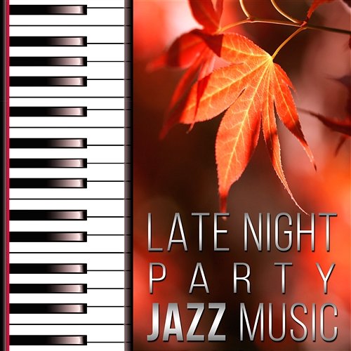 Late Night Party Jazz Music: Best Autumn Collection 2016 Late Night Music Paradise