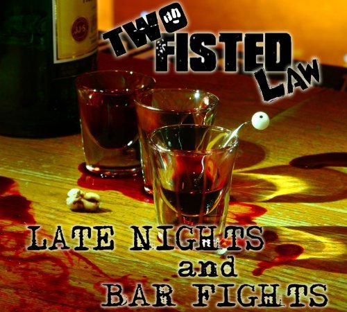 Late Nights and Bar Fights Two Fisted Law