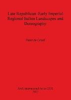 Late Republican-Early Imperial Regional Italian Landscapes and Demography Peter de Graaf