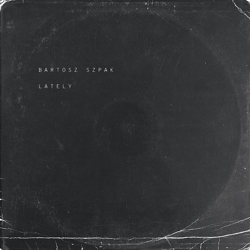 Lately Bartosz Szpak