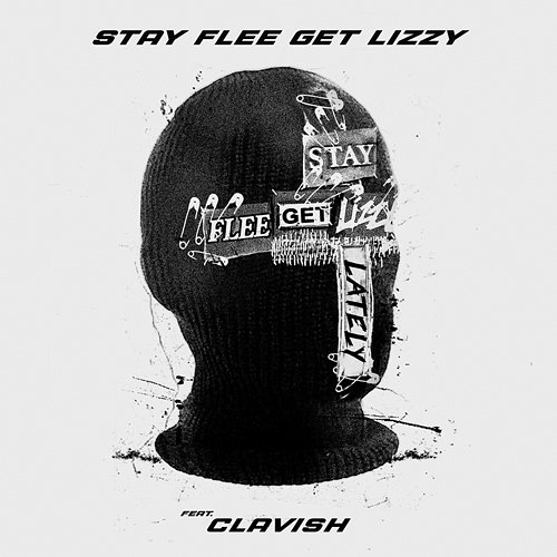 Lately Stay Flee Get Lizzy, Clavish