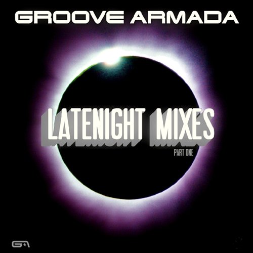 Latenight Mixes, Pt. I Groove Armada