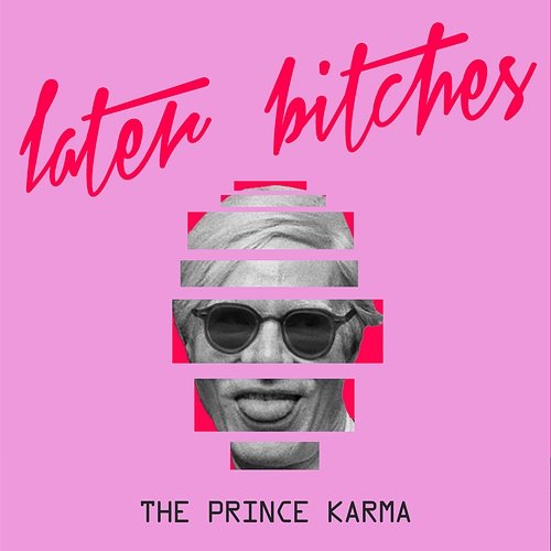 Later Bitches The Prince Karma