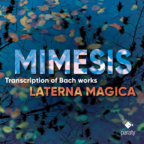 Laterna Magica Mimesis - Transcriptions of Bach works Laterna Magica