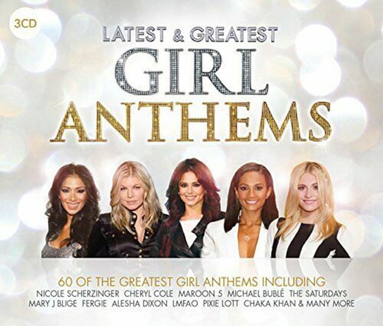 Latest & Greatest: Girl Anthems Buble Michael, O'Connor Sinead, Bextor Sophie Ellis, Sabrina, Blige Mary J., Elliott Missy, Richie Lionel, Frankie Goes To Hollywood, Cole Cheryl, White Barry