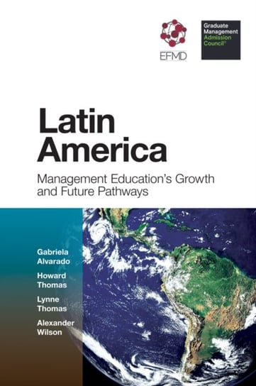 Latin America: Management Educations Growth and Future Pathways Opracowanie zbiorowe