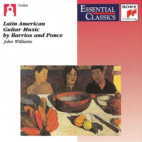 Latin American Guitar Music by Barrios and Ponce John Williams