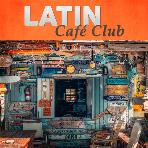 Latin Café Club: Time for Coffee Break, Dinner Party, Perfect Day with Friends, Instrumental Restaurant Music Cuban Latin Collection