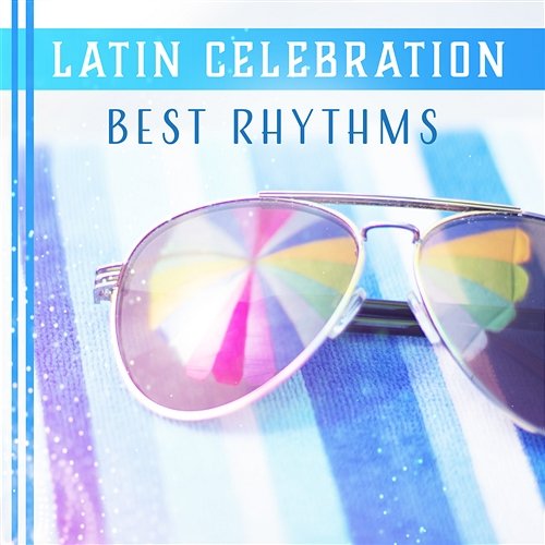 Latin Celebration – Best Rhythms, Salsa Instrumental, Summer Nights, Tropical Music, Non Stop Dance, Hot Ambient Corp Latino Bar del Mar
