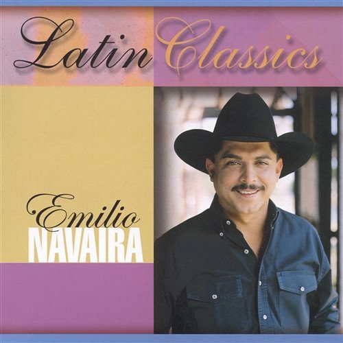 Latin Classics Emilio Navaira