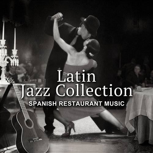 Latin Jazz Collection – Spanish Restaurant Music, Smooth Background Sounds, Cool Flamenco Guitar, Candle Light Dinner NY Latino Dance Group