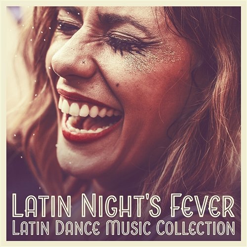 Latin Night's Fever: Latin Dance Music Collection, Salsa Summer Edition, Hot Beach Party Corp Latino Dance Group