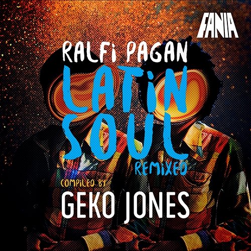 Latin Soul Remixed (Compiled By Geko Jones) Ralfi Pagan