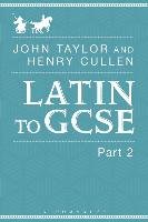 Latin to GCSE Part 2 Cullen Henry, Taylor John