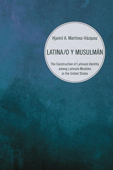 Latina/o y Musulmán Hjamil A. Martinez-Vazquez
