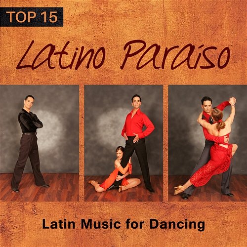 Latino Paraíso: Top 15 Latin Music for Dancing, Cumbia, Bachata, Plena, Timba, Merengue, Charanga, Total Relaxation Time, Summer Party del Mar Cafe Latino Dance Club, Bossa Nova Lounge Club