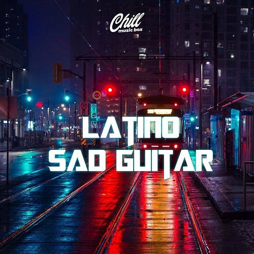 Latino Sad Guitar Chill Music Box