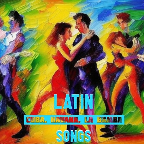 Latinska Sånger, Latin Songs: Cuba, Havana, La Bamba Vol. 3 Various Artists