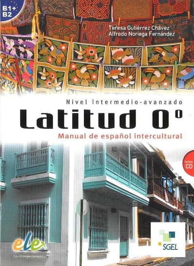 Latitud 0. Język hiszpański. Podręcznik. Poziom B1-B2 + CD Gutierre Chavez Teresa, Noriega Fernandez Alfredo