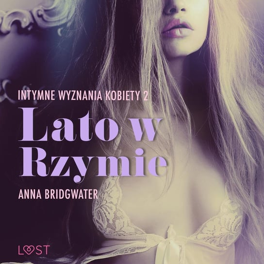 Lato w Rzymie - Intymne wyznania kobiety 2 - opowiadanie erotyczne Bridgwater Anna