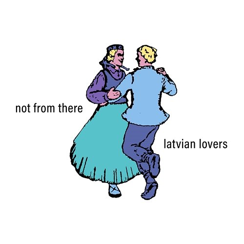 Latvian Lovers Not From There
