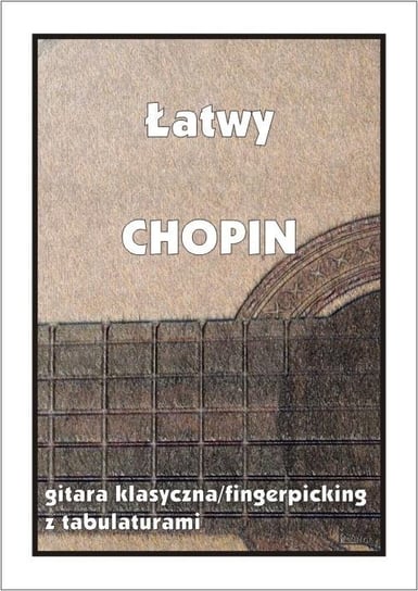 Łatwy Chopin. Gitara klasyczna... Wydawnictwo Muzyczne Contra