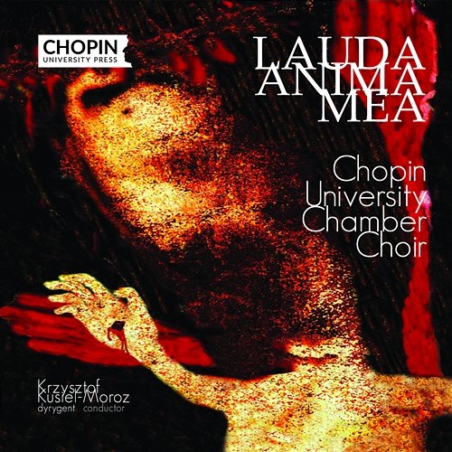 Lauda anima mea Chopin University Press, Chopin University Chamber Choir, Krzysztof Kusiel-Moroz