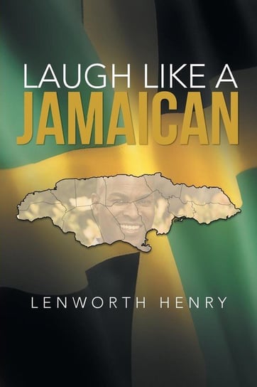 Laugh Like a Jamaican Henry Lenworth