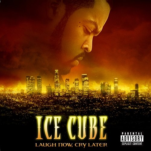 Laugh Now, Cry Later Ice Cube
