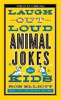 Laugh-Out-Loud Animal Jokes for Kids Elliott Rob