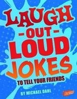 Laugh-Out-Loud Jokes to Tell Your Friends Dahl Michael