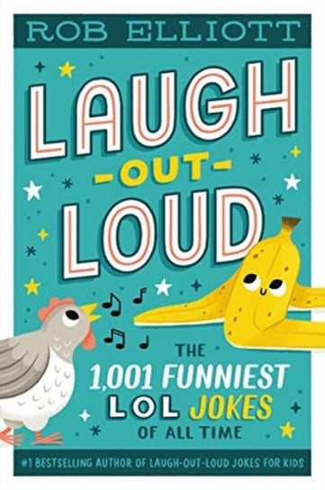 Laugh-Out-Loud. The 1,001 Funniest LOL Jokes of All Time Rob Elliott