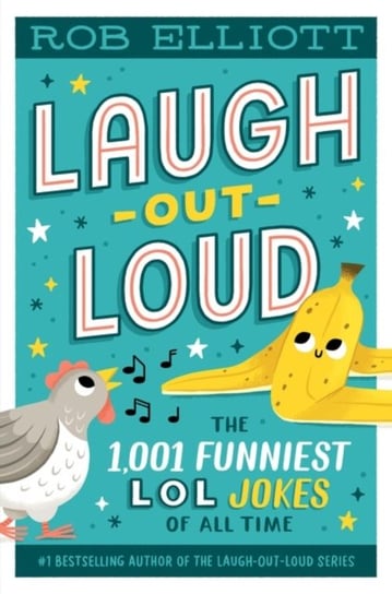 Laugh-Out-Loud: The 1,001 Funniest LOL Jokes of All Time Rob Elliott