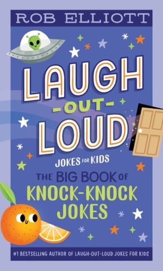 Laugh-Out-Loud: The Big Book of Knock-Knock Jokes Rob Elliott